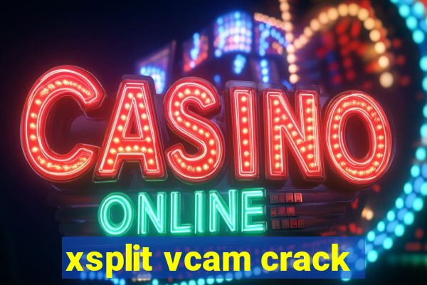 xsplit vcam crack